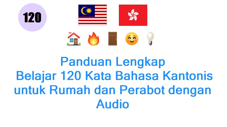 Panduan Lengkap: Belajar 120 Kata Bahasa Kantonis untuk Rumah dan Perabot dengan Audio